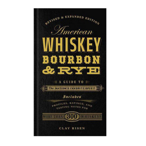 American Whiskey, Bourbon & Rye by Clay Risen