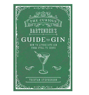 The Curious Bartender's Guide To Gin by Tristan Stephenson